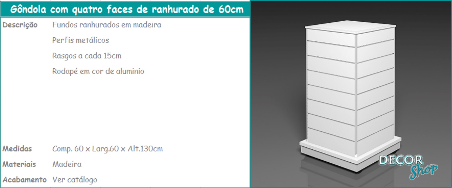 1 - Gondola 4 faces ranhurado 60cm