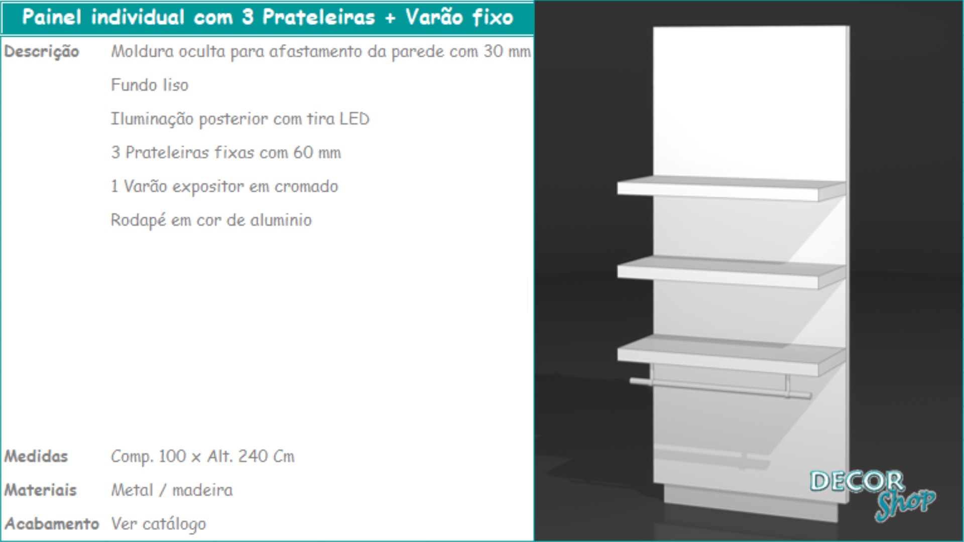 2 - Painel individual 3 prateleiras + Varão fixo