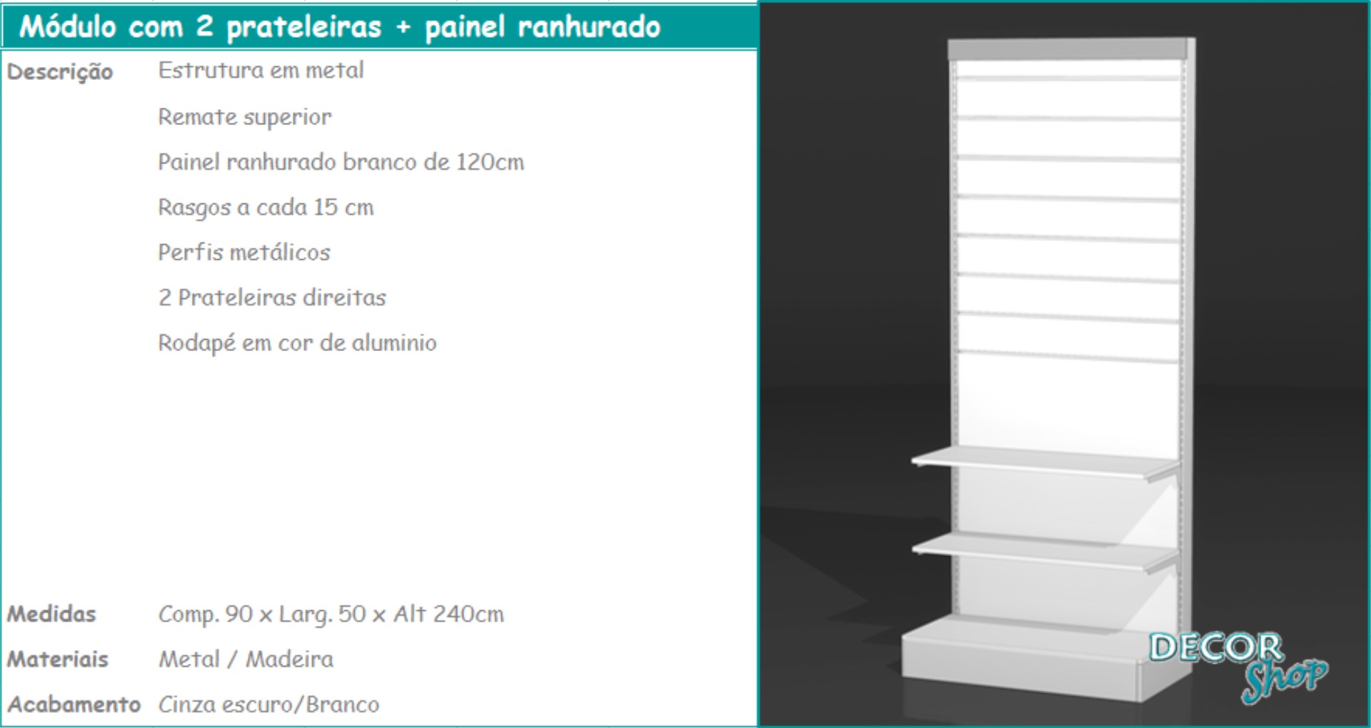 3 - Módulo 2 prateleiras + painel ranhurado