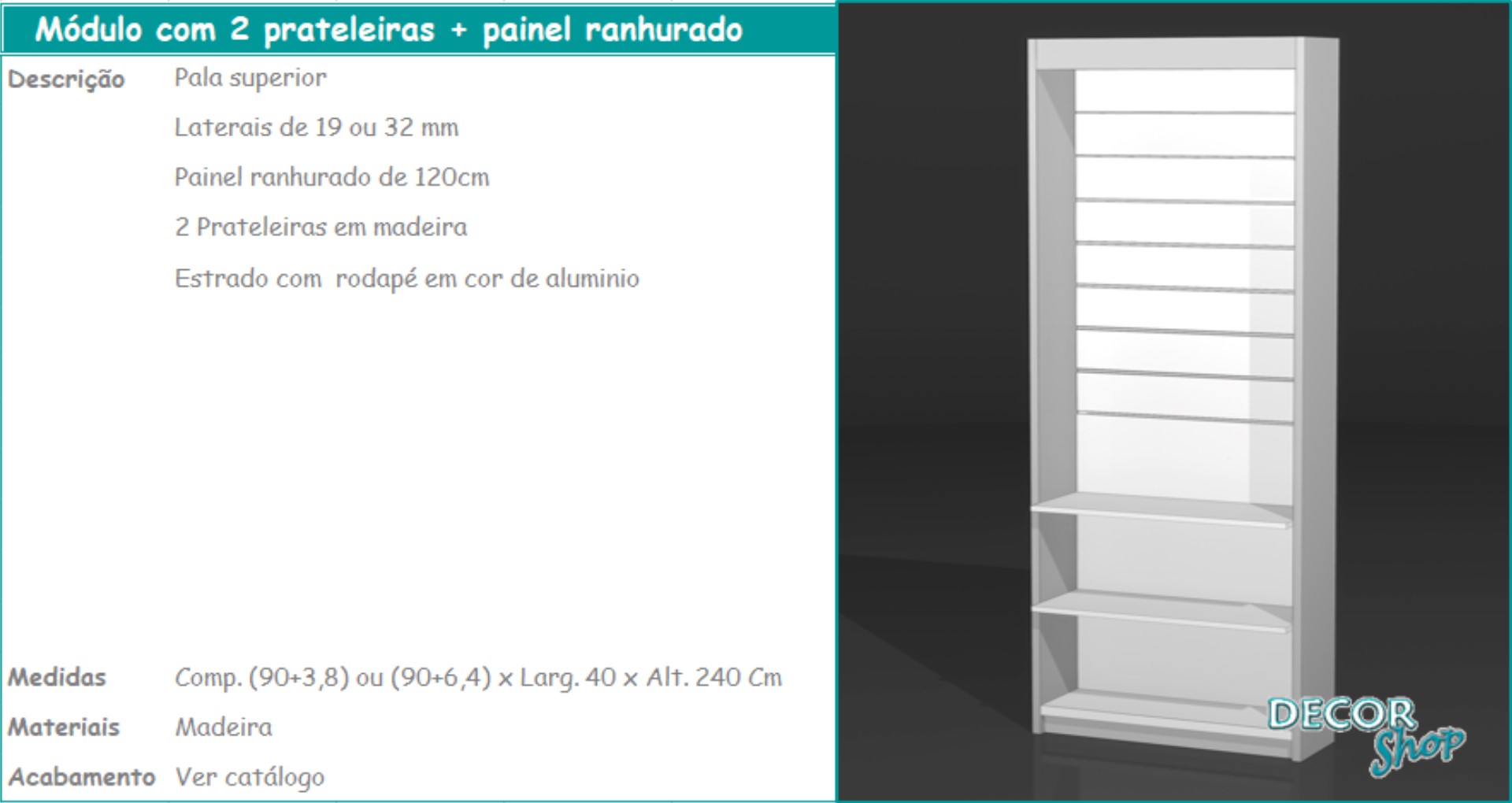 3 - Módulo 2 prateleiras +painel ranhurado