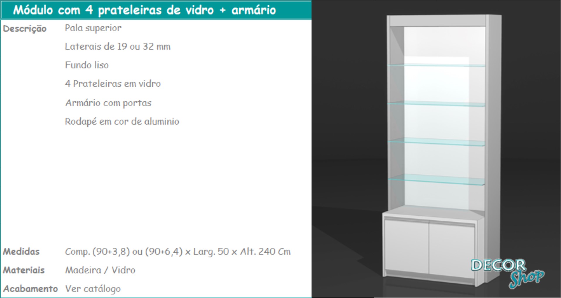 4 - Módulo 4 prateleiras de vidro + armário